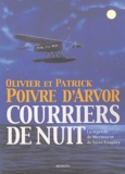 Olivier Poivre d'Arvor et Patrick Poivre d'Arvor - Courriers de nuit - La légende de Mermoz et de Saint-Expuréry.