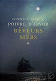 Patrick Poivre d'Arvor et Olivier Poivre d'Arvor - Rêveurs des Mers.