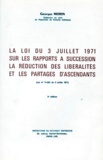 Georges Morin - La Loi Du 3 Juillet 1971 Sur Les Rapports A Succession. La Reduction Des Liberalites Et Les Partages D'Ascendants. 5eme Edition.