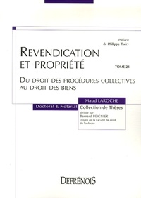 Maud Laroche - Revendication et propriété - Du droit des procédures collectives au droit des biens.