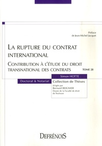 Simon Hotte - La rupture du contrat international - Contribution à l'étude du droit transnational des contrats.