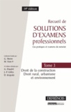 Bertrand Gelot - Recueil de solutions d'examens professionnels - Tome 3, Droit de la construction, droit rural, urbanisme et environnement.