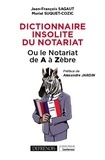 Jean-François Sagaut et Muriel Suquet-Cozic - Dictionnaire insolite du notariat - Ou le notariat de A à Zèbre.
