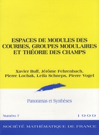Xavier Buff et Pierre Lochak - Panoramas et synthèses N° 7/1999 : Espaces de modules des courbes, groupes modulaires et théorie des champs.