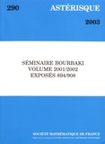  Société mathématique de France - Astérisque N° 290/2003 : Séminaire Bourbaki Volume 2001/2002 Exposés 894/908.