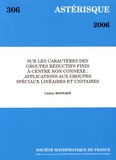 Cédric Bonnafé - Astérisque N° 306/2006 : Sur les caractères des groupes réductifs finis à centre non connexe : applications aux groupes spéciaux linéaires et unitaires.