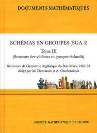 Michel Demazure et Alexandre Grothendieck - Schémas en groupes (SGA 3) - Tome 3, Structure des schémas en groupes réductifs.
