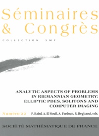 Paul Baird et Ahmad El Soufi - Analytic Aspects of Problems in Riemannian Geometry: Elliptic PDES, Solitons and Computer Imaging.