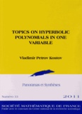 Vladimir Petrov Kostov - Panoramas et synthèses N° 33/2011 : Topics on hyperbolic polynomials in one variable.