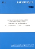 Richard Melrose et Andras Vasy - Astérisque N° 351/2013 : Diffraction of singularities for the wave equation on manifolds with corners.