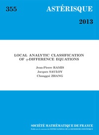 Jean-Pierre Ramis et Jacques Sauloy - Astérisque N° 355 : Local analytic classification of Q-Difference equations.