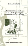 Hélène Gispert - La France mathématique de la IIIe République avant la Grande Guerre.