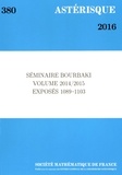  Société mathématique de France - Astérisque N° 380/2016 : Séminaire Bourbaki Volume 2014-2015 Exposés 1089-1103.