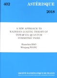 Huanchen Bao et Weiqiang Wang - Astérisque N° 402/2018 : A New Approach to Kazhdan-Lusztig Theory of Type B via Quantum Symmetric Pairs.