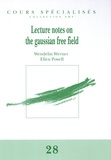 Wendelin Werner et Ellen Powell - Lecture notes on the gaussian free field.