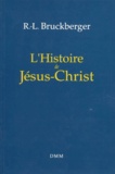 Raymond-Léopold Bruckberger - L'Histoire de Jésus-Christ - Edition 1992.