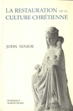 John Senior - La restauration de la culture chrétienne.