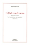 Xavier Martin - Voltaire méconnu - Aspects cachés de l'humanisme des Lumières 1750-1800.