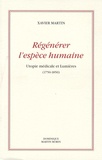 Xavier Martin - Régénérer l'espèce humaine - Utopie médicale et Lumières (1750-1850).