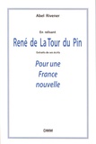 Abel Rivener - En relisant René de La Tour du Pin - Pour une France nouvelle.