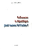  Anonyme - Euthanasier la République pour sauver la France ?.