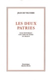 Jean de Viguerie - Les deux patries - Essai historique sur l'idée de patrie en France.