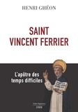 Henri Ghéon - Saint Vincent Ferrier - L'apôtre des temps difficiles.