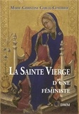 Marie-Christine Ceruti-Cendrier - La Sainte Vierge d’une féministe.
