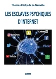 Thomas Flichy de La Neuville - Les esclaves psychiques d'internet.