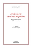 Xavier Martin - Mythologie du Code Napoléon - Aux soubassements de la France moderne.