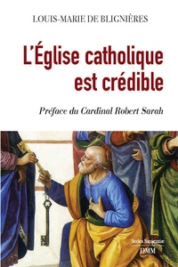 Louis-Marie de Blignières - L’Eglise catholique est crédible.