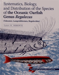 Tyson Roberts - Systematics, Biology and Distribution of the Species of the Oceanic Oarfish Genus Regalecus - (Teleostei, Lampridiformes, Regalecidae). 1 Cédérom