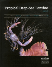 Shane T. Ahyong et Tin-Yam Chan - Tropical Deep-Sea Benthos - Volume 27.