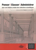 Bertrand Daugeron et Armelle Le Goff - Penser, classer, administrer - Pour une histoire croisée des collections scientifiques.