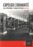 Alice Conklin - Exposer l'humanité - Race, ethnologie & empire en France (1850-1950).