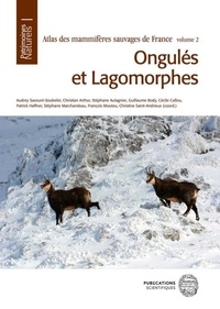 Audrey Savouré-Soubelet et Christian Arthur - Atlas des mammifères sauvages de France - Volume 2, Ongulés et lagomorphes.