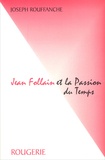 Joseph Rouffanche - Jean Follain Et La Passion Du Temps.