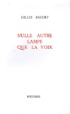 Gilles Baudry - Nulle autre lampe que la voix.