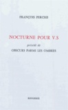 François Perche - Nocturne pour VS - Précédé de Obscurs parmi les ombres.