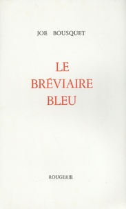 Joë Bousquet - Le bréviaire bleu.