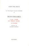  Saint-Pol-Roux - Le tragique dans l'homme - Tome 2, Monodrames ; L'âme noire du prieur blanc ; Le fumier.