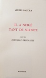 Gilles Baudry - Il a neigé tant de silence, suivi de Invisible ordinaire.