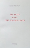 Serge Nunez Tolin - Les mots sont une foudre lente.