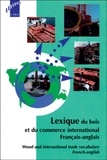 Stéphanie Mathieu et Patrice Chanrion - Lexique Du Bois Et Du Commerce International Francais-Anglais : Wood And International Trade Vocabulary French-English.
