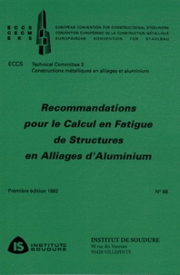  Institut de soudure et  ECCS - Recommandations pour le calcul en fatigue de structures en alliages d'aluminium.