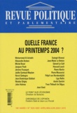 Hervé Gattegno et Pierre Martin - Revue politique et parlementaire N° 1029-1030, Avril- : Quelle France au printemps 2004 ?.