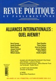 Hervé Couraye et Aurélie Drouillard - Revue politique et parlementaire N° 1041, Octobre-déc : Alliances internationales : quel avenir ?.