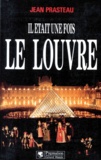 Jean Prasteau - Il était une fois le Louvre.
