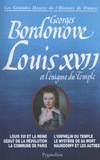 Georges Bordonove - Louis XVII et l'énigme du Temple.
