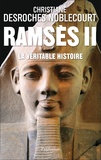 Christiane Desroches-Noblecourt - Ramsès II - La véritable histoire.